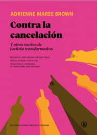 Contra la cancelación, Adrienne Maree Brown - Bellaterra