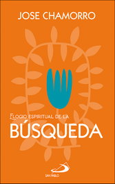 Elogio espiritual de la búsqueda, José Chamorro García - San Pablo Editorial
