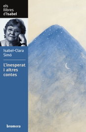 L'inesperat i altres contes, Isabel-Clara Simó - BROMERA EDICIONS