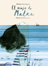 El viaje de Malka, Mónica Rodríguez - DIEGO PUN