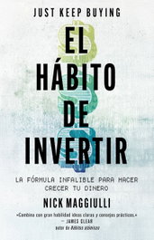 El hábito de invertir (Just Keep Buying), Nick Maggiulli - PENINSULA