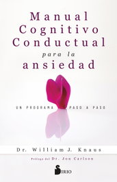 Manual cognitivo-conductual para la ansiedad, William J. Knaus - SIRIO EDITORIAL