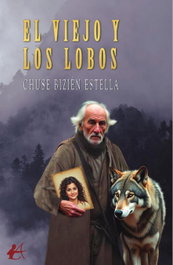 El viejo y los lobos, Chusé Bizién Estella - Editorial Adarve