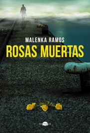 Rosas muertas, Malenka Ramos - CONTRALUZ EDITORIAL