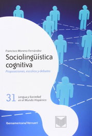 Sociolinguistica cognitiva.proposiciones,escolios, Francisco Moreno Fernandez - IBEROAMERICANA - VERVUERT