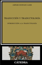 Traducción y traductología, Amparo Hurtado Albir - CATEDRA