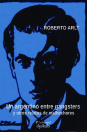 Un argentino entre gangsters, Roberto Arlt - DYSKOLO
