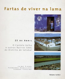 Fartas de viver na lama- 25 de abril. O castelo velho e outros bairros SAAL do distrito de Setúbal, VV.AA. - EDIÇOES COLIBRI