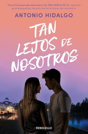 DEBOLSILLO, Tan lejos de nosotros (Cerca de ti 2) - Antonio Hidalgo
