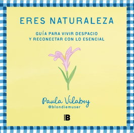 Eres naturaleza, Paula Vilaboy - EDICIONES B