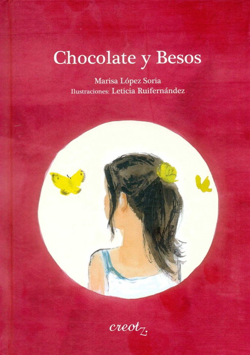 CREOTZ EDICIONES, Chocolate y besos, Marisa López Soria - CREOTZ EDICIONES