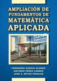 Ampliación de fundamentos de matemática aplicada, García Alonso, Fernando Luis; Pérez Carrió, Antonio; Reyes Perales, Jose Antonio - ECU