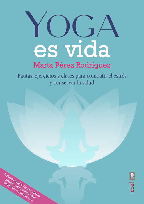 Yoga es vida, Marta Pérez Rodríguez - EDAF EDITORIAL