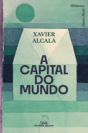 (G).A CAPITAL DO MUNDO.(BIBLIOTECA XAVIER ALCALA), Xavier Alcala - GALAXIA