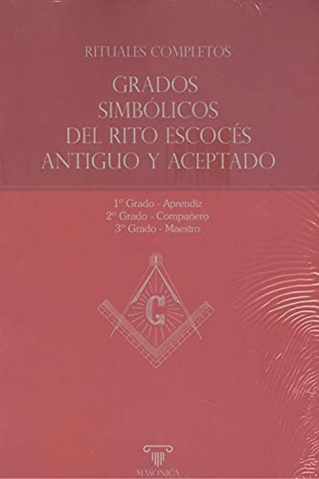 Rituales completos / Grados Simbólicos del Rito Escocés Antiguo y Aceptado, Anónimo - MASONICA