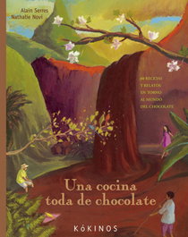 Una cocina toda de chocolate, Alain Serres - KOKINOS EDITORIAL