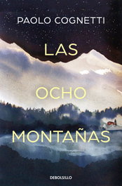 Las ocho montañas, Paolo Cognetti - DEBOLSILLO