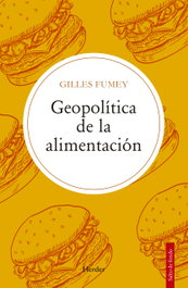 Geopolítica de la alimentación, Gilles Fumey - HERDER