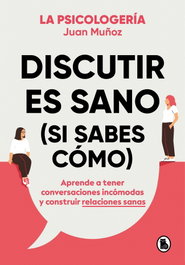 Discutir es sano (si sabes como), Juan Muñoz - BRUGUERA S.A