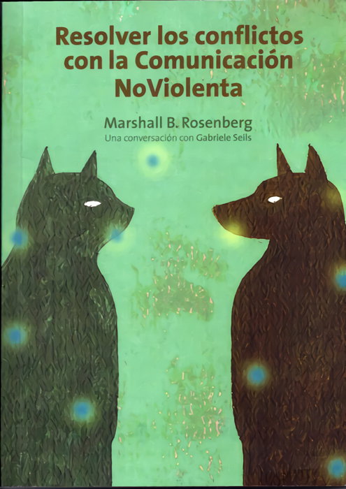 Resolver conflictos con la comunicación no violenta, Marshall B. Rosenberg - ACANTO