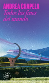 Todos los fines del mundo, Andrea Chapela - RANDOM HOUSE