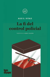 La fi del control policial, Alex S. Vitale - TIGRE DE PAPER