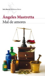 Mal de amores, Ángeles Mastretta - SEIX BARRAL EDICIONES