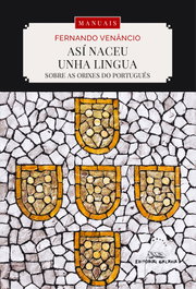 Galaxia, Así nace una lengua. Sobre los orígenes del portugués, Fernando Venâncio - Galaxia