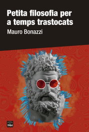 Petita filosofia per a temps trastocats, Mauro Bonazzi - EDIC.1984
