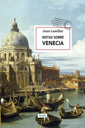 NOTAS SOBRE VENECIA, JUAN LAMILLAR (1957-) - FORCOLA