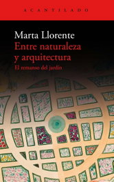 Entre naturaleza y arquitectura, Marta Llorente - Acantilado Editorial