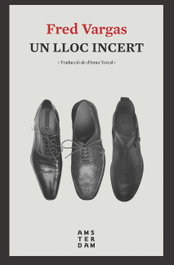 UN LLOC INCERT, Fred Vargas - AMSTERDAM