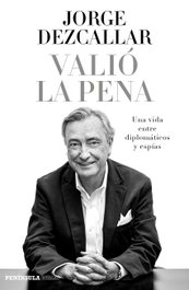 Valió la pena, Jorge Dezcallar - PENINSULA