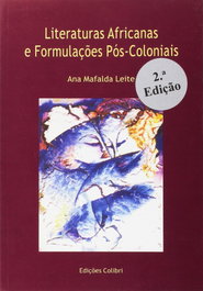 Literaturas Africanas e Formulações Pós-coloniais, Ana Mafalda Leite - EDIÇOES COLIBRI