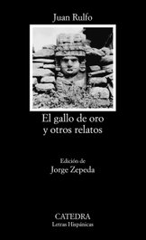 CATEDRA, El gallo de oro y otros relatos, Juan Rulfo - CATEDRA