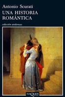 Una historia romántica, Antonio Scurati - TUSQUETS