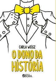 O dono da história, Carla Weisz - EVORA
