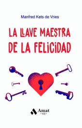 AMAT EDITORIAL La llave maestra de la felicidad (Bolsillo), Manfred Kets de Vries - AMAT EDITORIAL