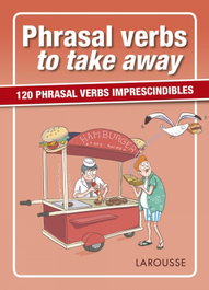 LAROUSSE, PHRASAL VERBS TO TAKE AWAY - AA.VV.