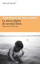La meva planta de taronja llima, José Mauro de Vasconcelos - LIBROS DEL ASTEROIDE