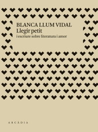 Llegir petit, Blanca Llum Vidal - ARCADIA