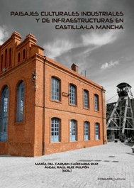 COMARES, Paisajes culturales industriales y de infraestructuras en CASTILLA-LA MANCHA - COMARES