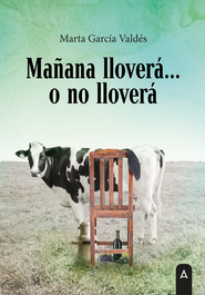 Mañana lloverá? o no lloverá, Marta García Valdés - ALIAR EDICIONES