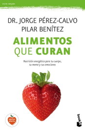 Alimentos que curan, Jorge Pérez-Calvo; Pilar Benítez - BOOKET