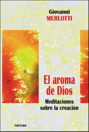 NARCEA, El aroma de Dios, Giovanni Merlotti - Meditaciones sobre la creación