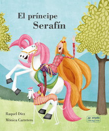 El príncipe Serafín, Raquel Díez / Mónica Carretero - ONADA EDICIONS