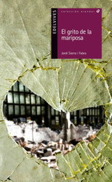 El grito de la mariposa, Jordi Sierra i Fabra - EDELVIVES