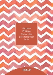 Nueve días para fortalecer la fe, Jacques Philippe - RIALP