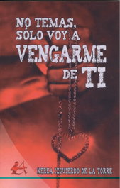 NO TEMAS SOLO VOY A VENGARME, Nerea Izquierdo De La Torre - EDITORIAL ADARVE