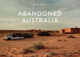 JONGLEZ, Abandoned Australia - Thoms Shane